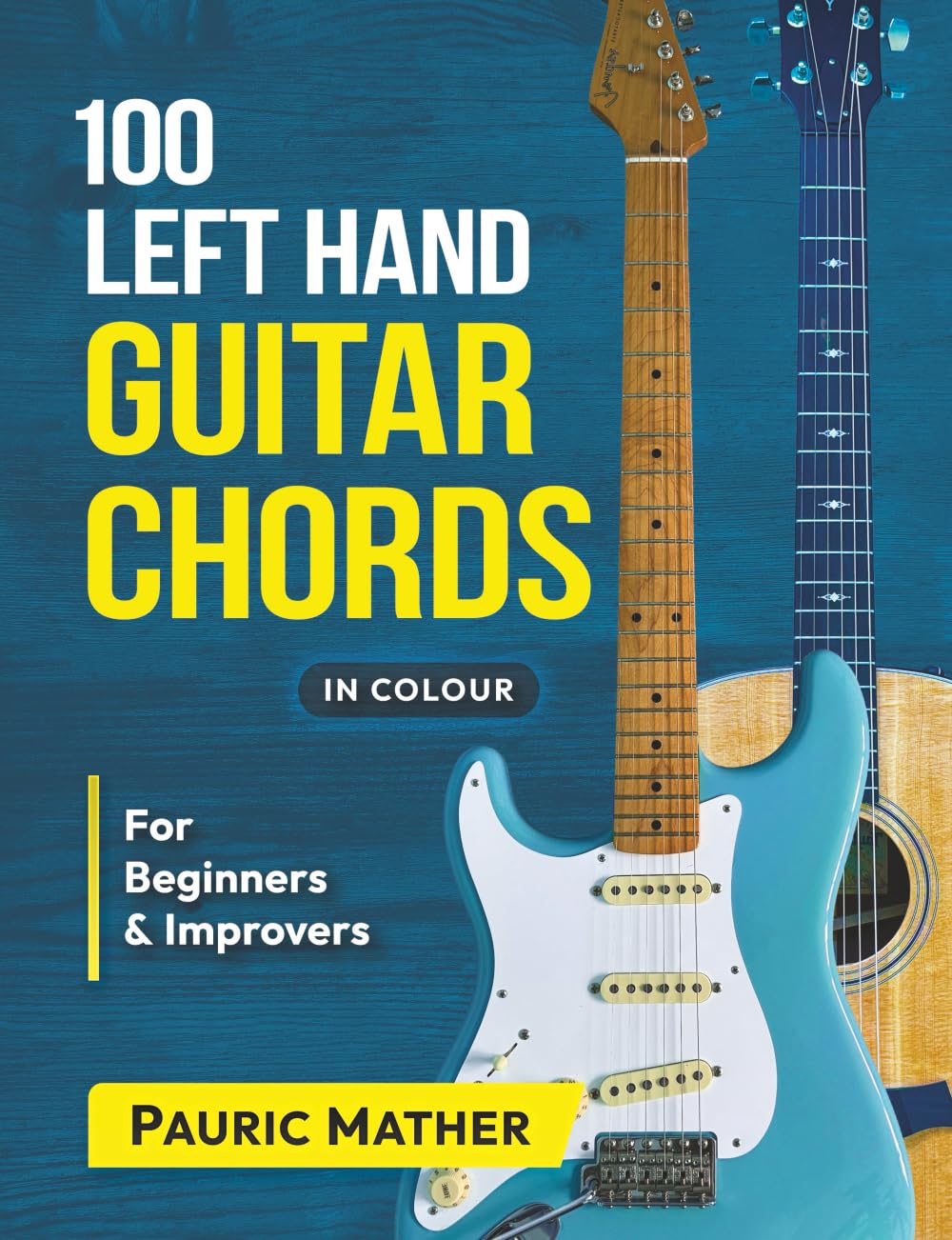 100 Left Hand Guitar Chords - IN COLOUR: For Beginners & Improvers
