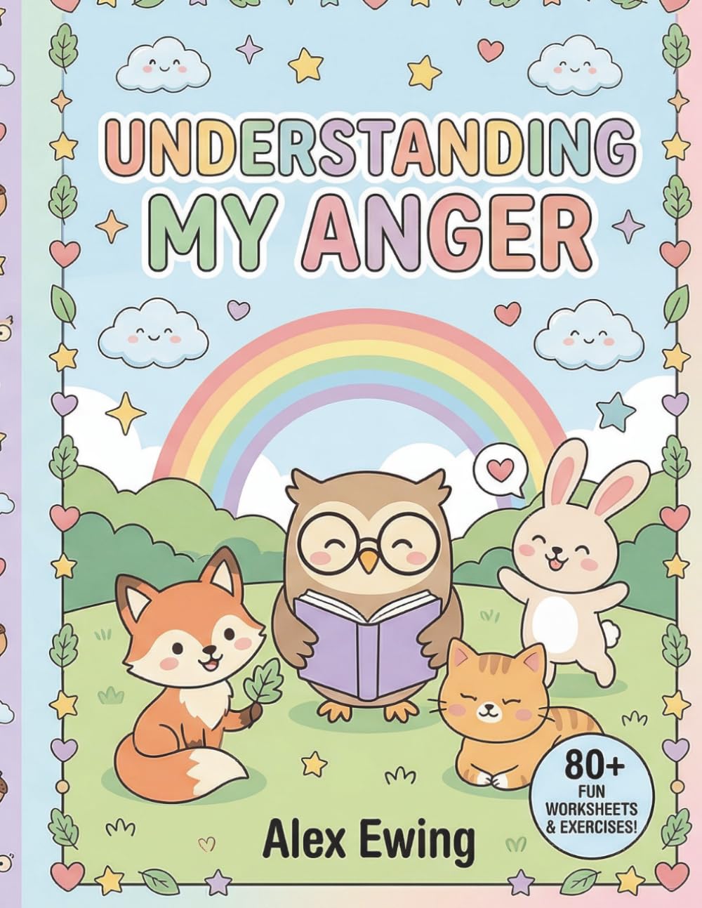 Understanding My Anger: 80 Worksheets to Help Kids Identify Triggers, Reactions, and Coping Skills: A Kids Workbook for Emotional Regulation, Calm Down Strategies, and Managing Big Feelings