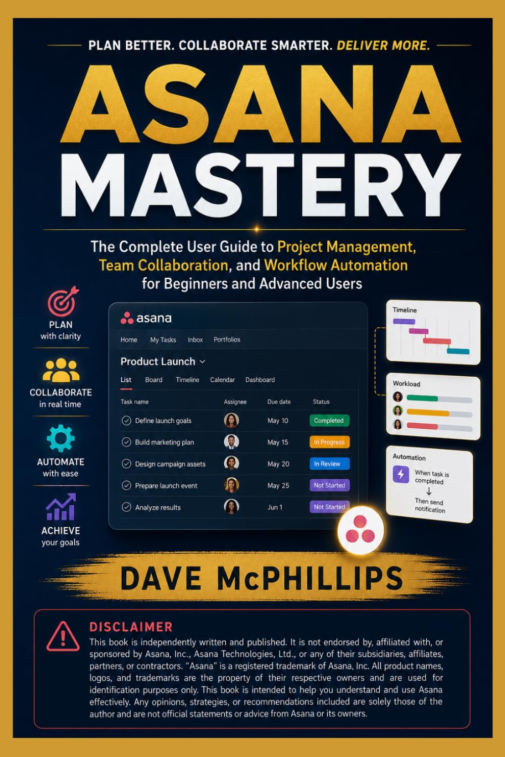 Asana Mastery: The Complete User Guide to Project Management, Team Collaboration, and Workflow Automation for Beginners and Advanced Users (Made ... and Software Running Modern Work and Life)