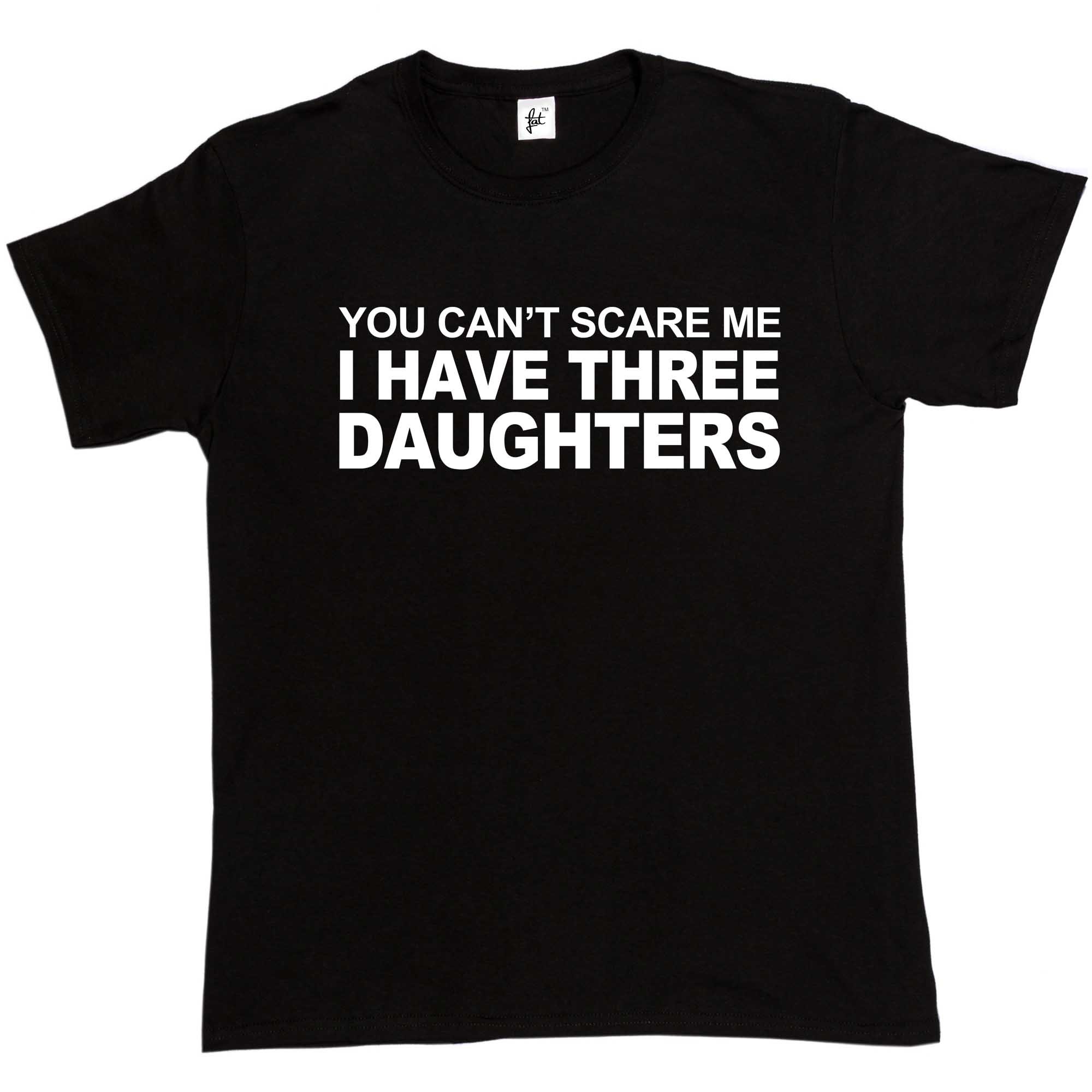 Fancy A Snuggle You Can't Scare Me I Have 3 Daughters Mens T-Shirt Medium Black