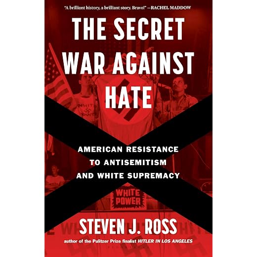 The Secret War Against Hate: American Resistance to Antisemitism and White Supremacy
