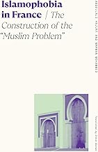 Islamophobia in France: The Construction of the "Muslim Problem" (Sociology of Race and Ethnicity)