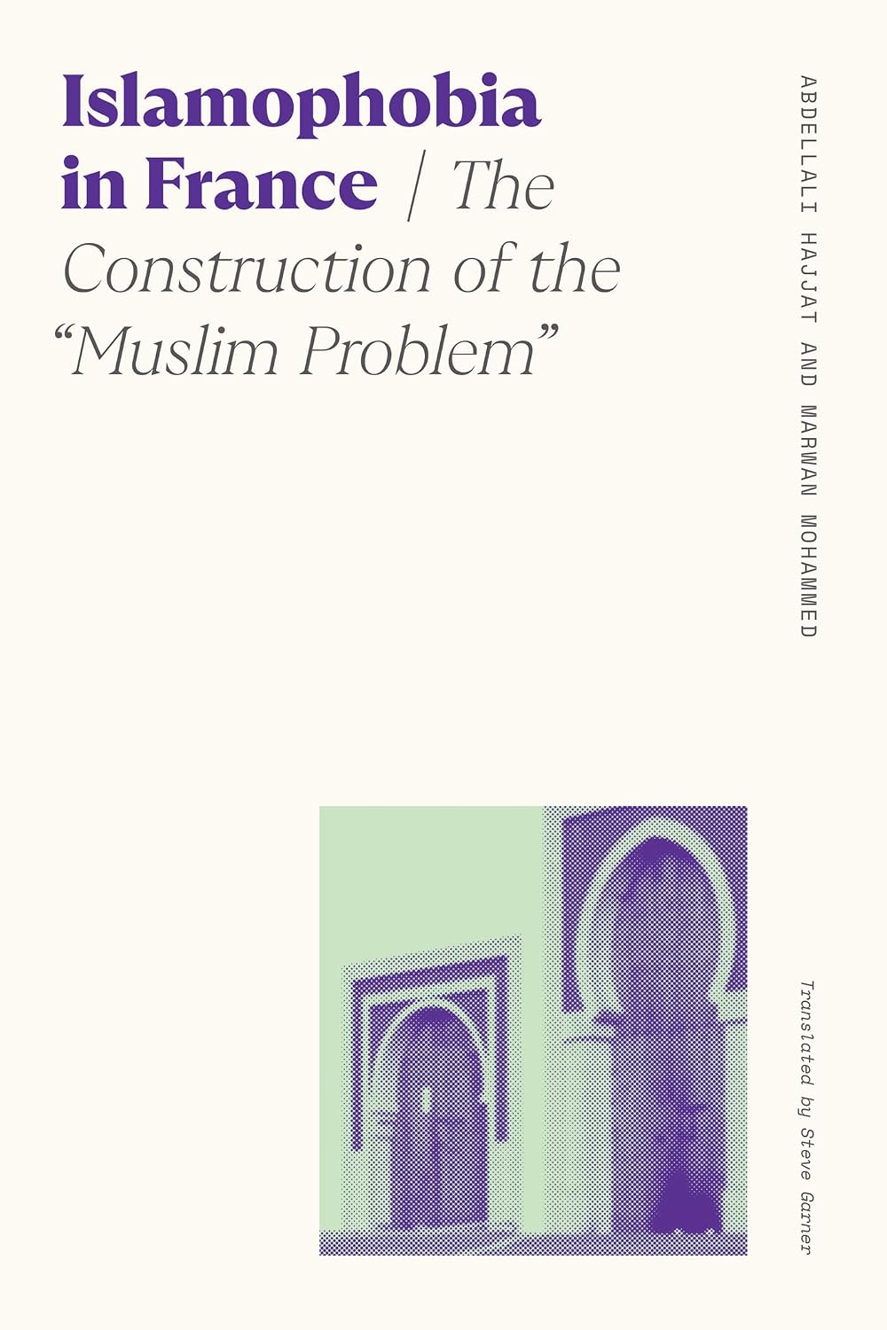 Islamophobia in France: The Construction of the "Muslim Problem" (Sociology of Race and Ethnicity)