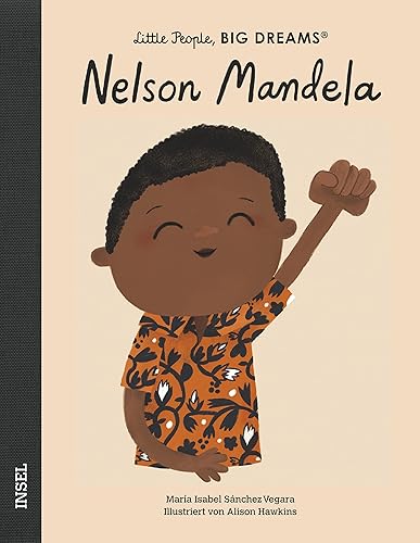 Nelson Mandela: Little People, Big Dreams. Deutsche Ausgabe | Kinderbuch ab 4 Jahre