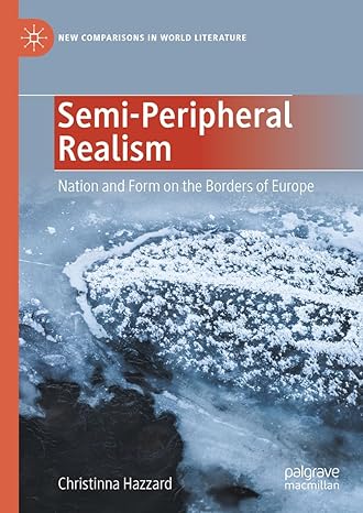 Semi-Peripheral Realism: Nation and Form on the Borders of Europe (New Comparisons in World Literature)-Wow! eBook