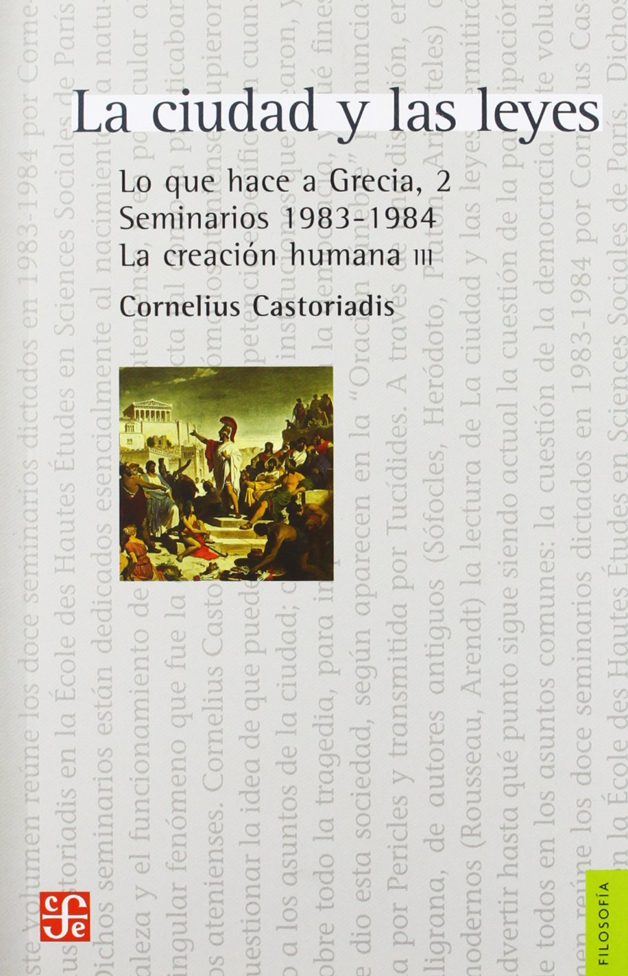 La ciudad y las leyes. Lo que hace a Grecia, 2. Seminarios 1983-1984. La creación humana III (Filosofia (fce))