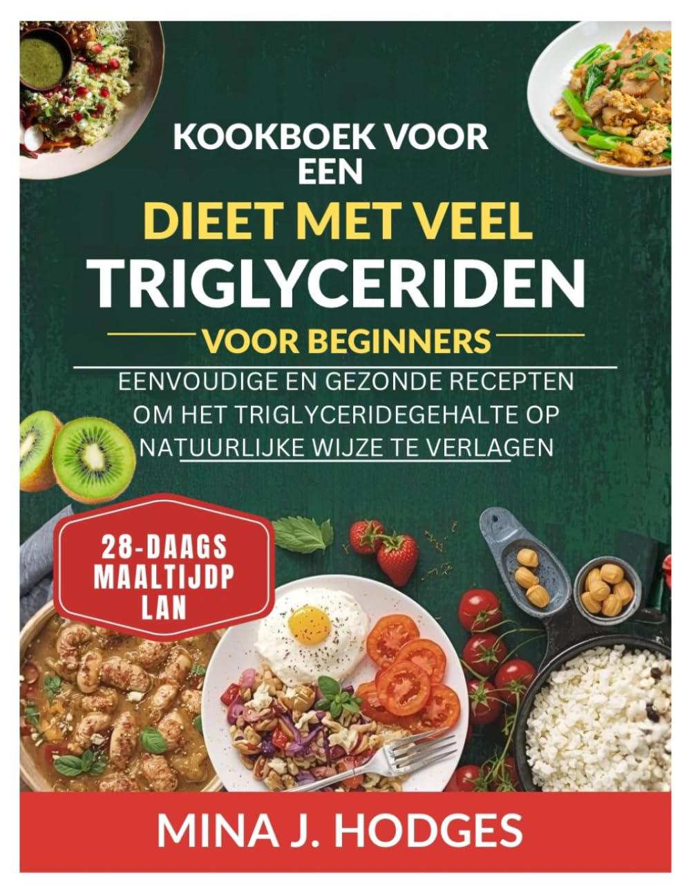 Kookboek voor een dieet met veel triglyceriden voor beginners: EENVOUDIGE EN GEZONDE RECEPTEN OM HET TRIGLYCERIDEGEHALTE OP NATUURLIJKE WIJZE TE VERLAGEN (Quick & Delicious Cookbooks)