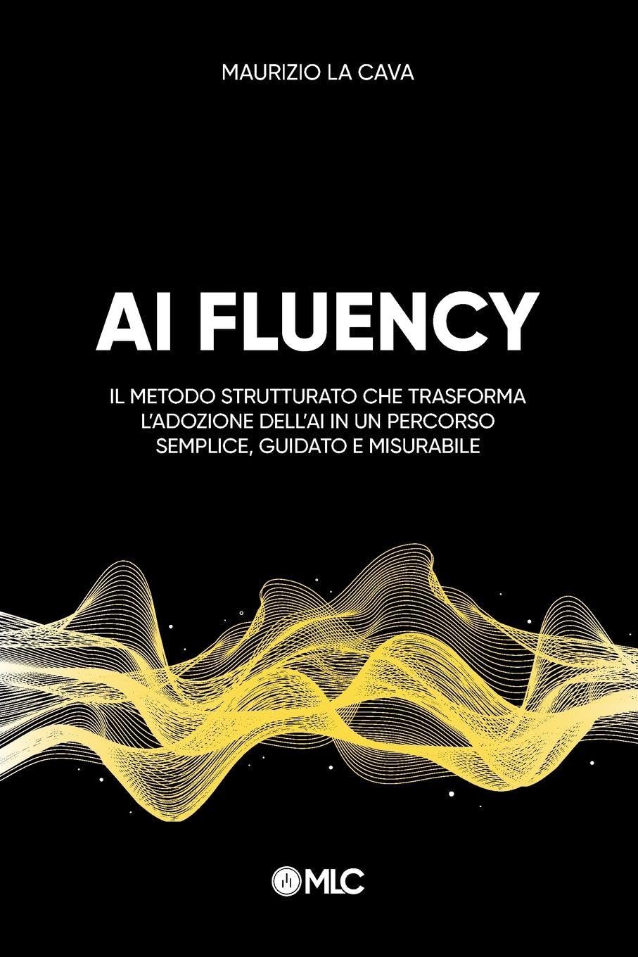 AI Fluency: Il metodo strutturato che trasforma l'adozione dell'AI in un percorso semplice, guidato e misurabile