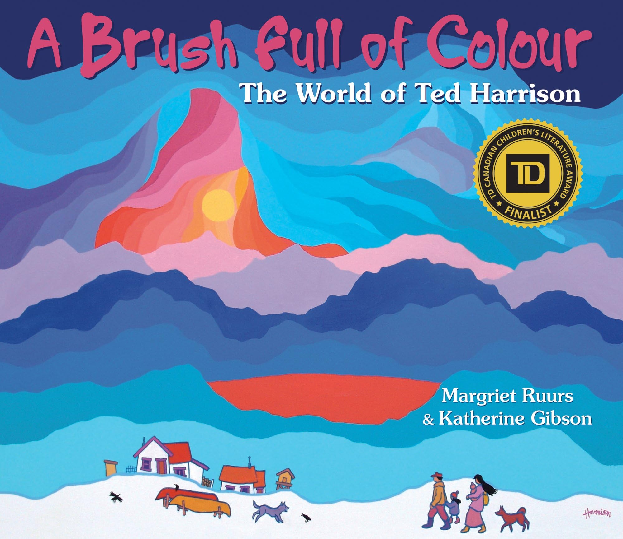 A Brush Full of Colour: The World of Ted Harrison Hardcover – Picture Book, March 2, 2015