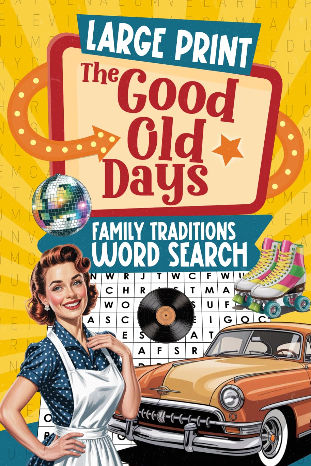 Good Old Days - Family Traditions: Large Print Word Search Puzzles Celebrating Home, Holidays, and Cherished Memories (The Good Old Days Series)