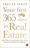Your First 365 Days in Real Estate: How to build a successful real estate business (starting with nothing)