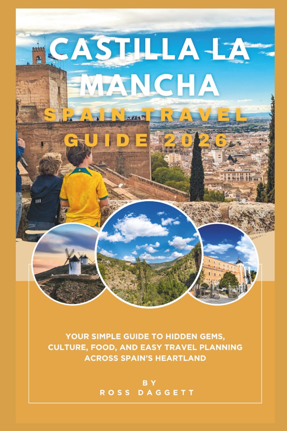 Castilla La Mancha Spain Travel guide 2026: Your Simple Guide to Hidden Gems, Culture, Food, and Easy Travel Planning Across Spain’s Heartland