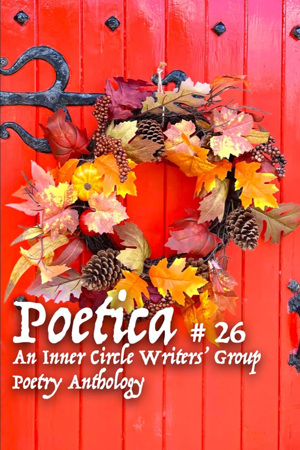 Poetica # 26: An Inner Circle Writers' Group Poetry Anthology
