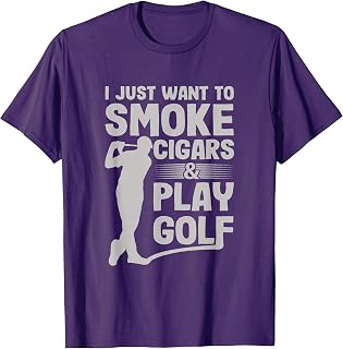 I Just Want to Smoke Cigars And Play Golf Funny Dad T-Shirt