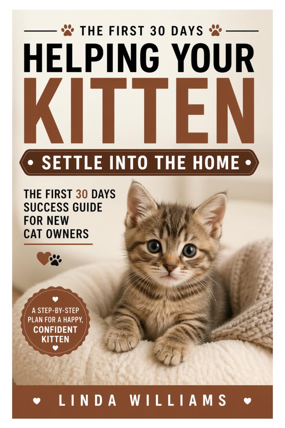 Helping Your Kitten Settle Into the Home: The First 30 Days Success Guide for New Cat Owners