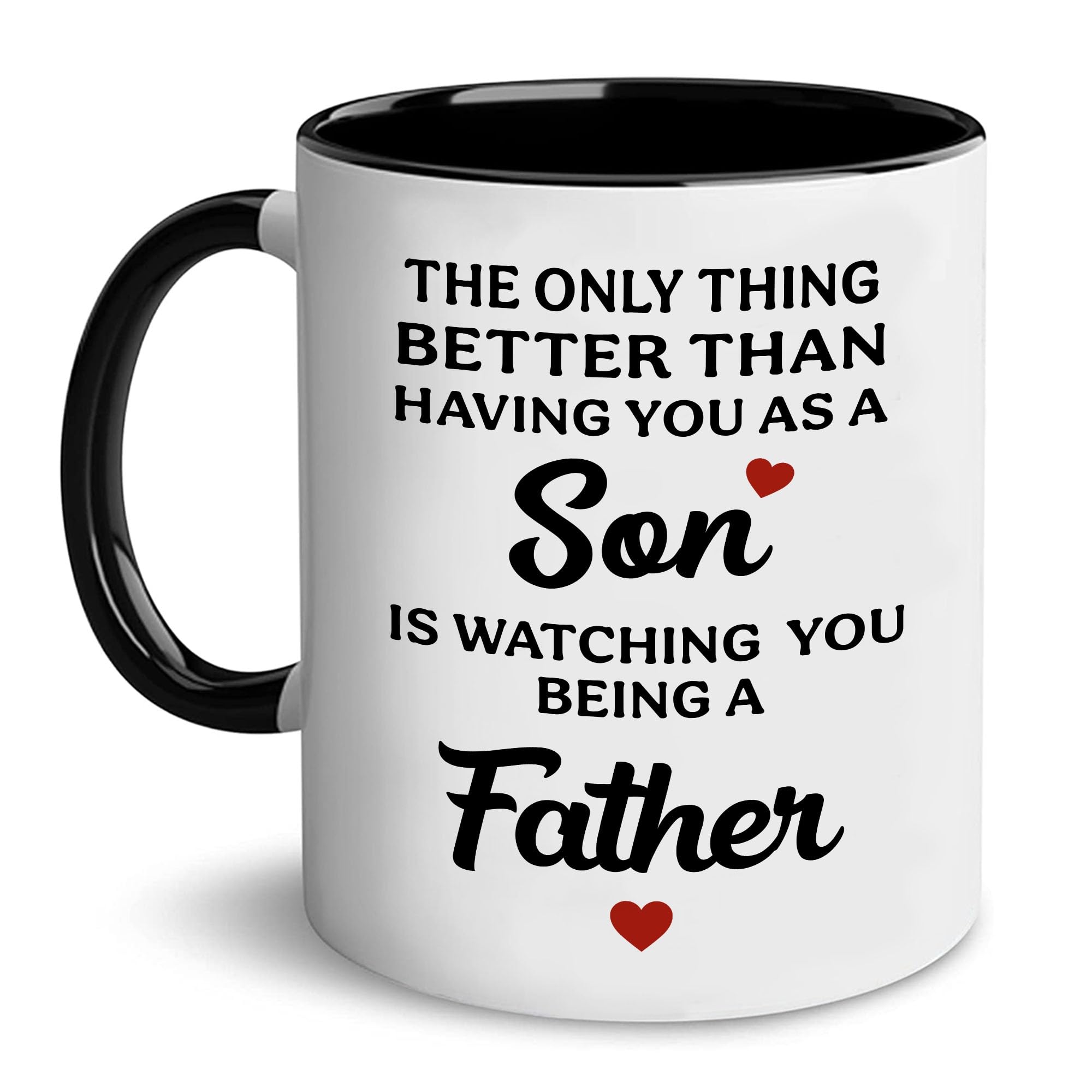The Only Thing Better Than Having You As A Son is Watching You Being A Father | Ceramic Coffee Mug | Father's Day Mug | Stylish Printed Design | Tea & Coffee Cup | 11oz | Black Two-Tone Design