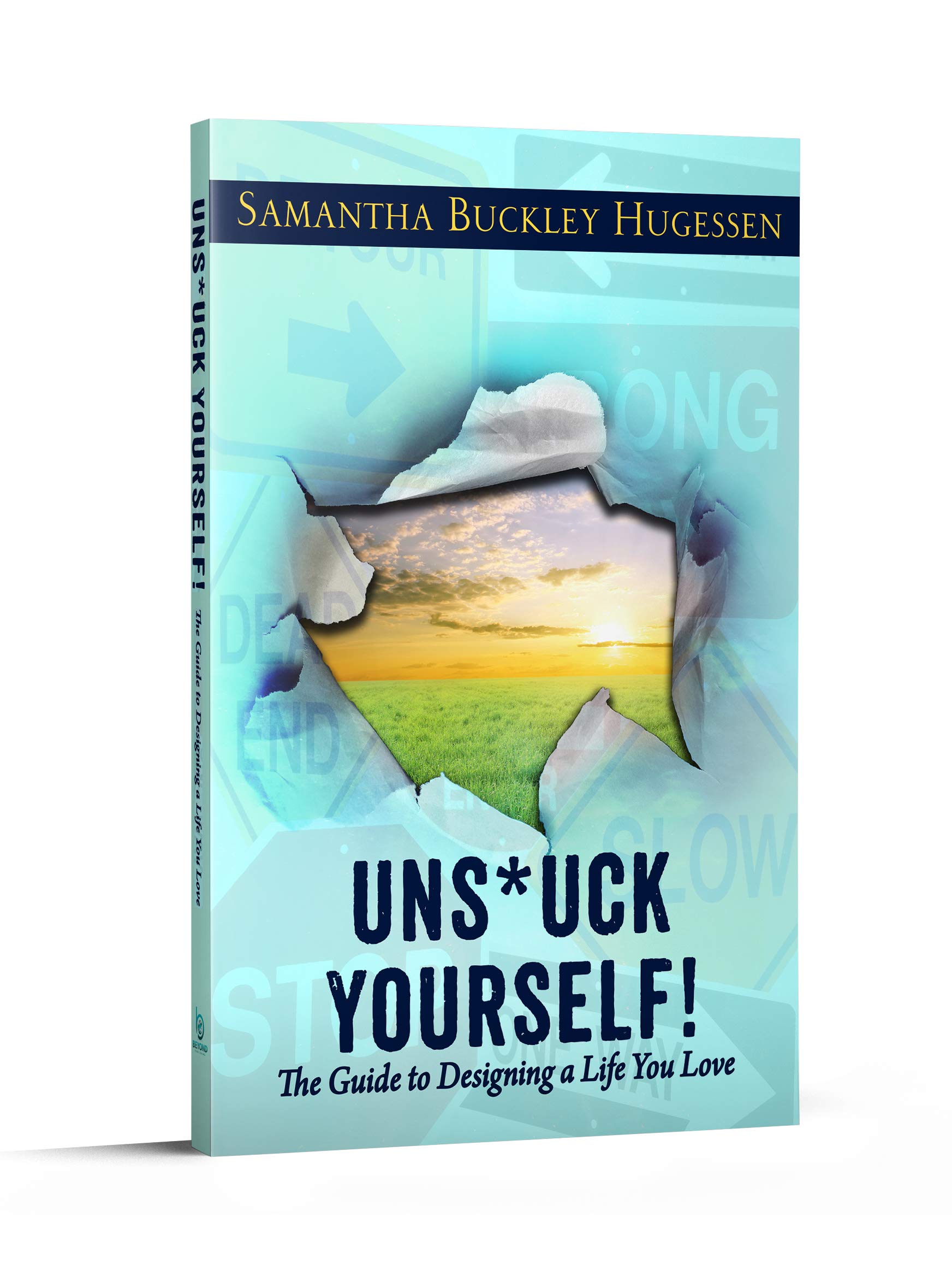 UNSTUCK YOURSELF!: The Guide To Designing A Life You Love