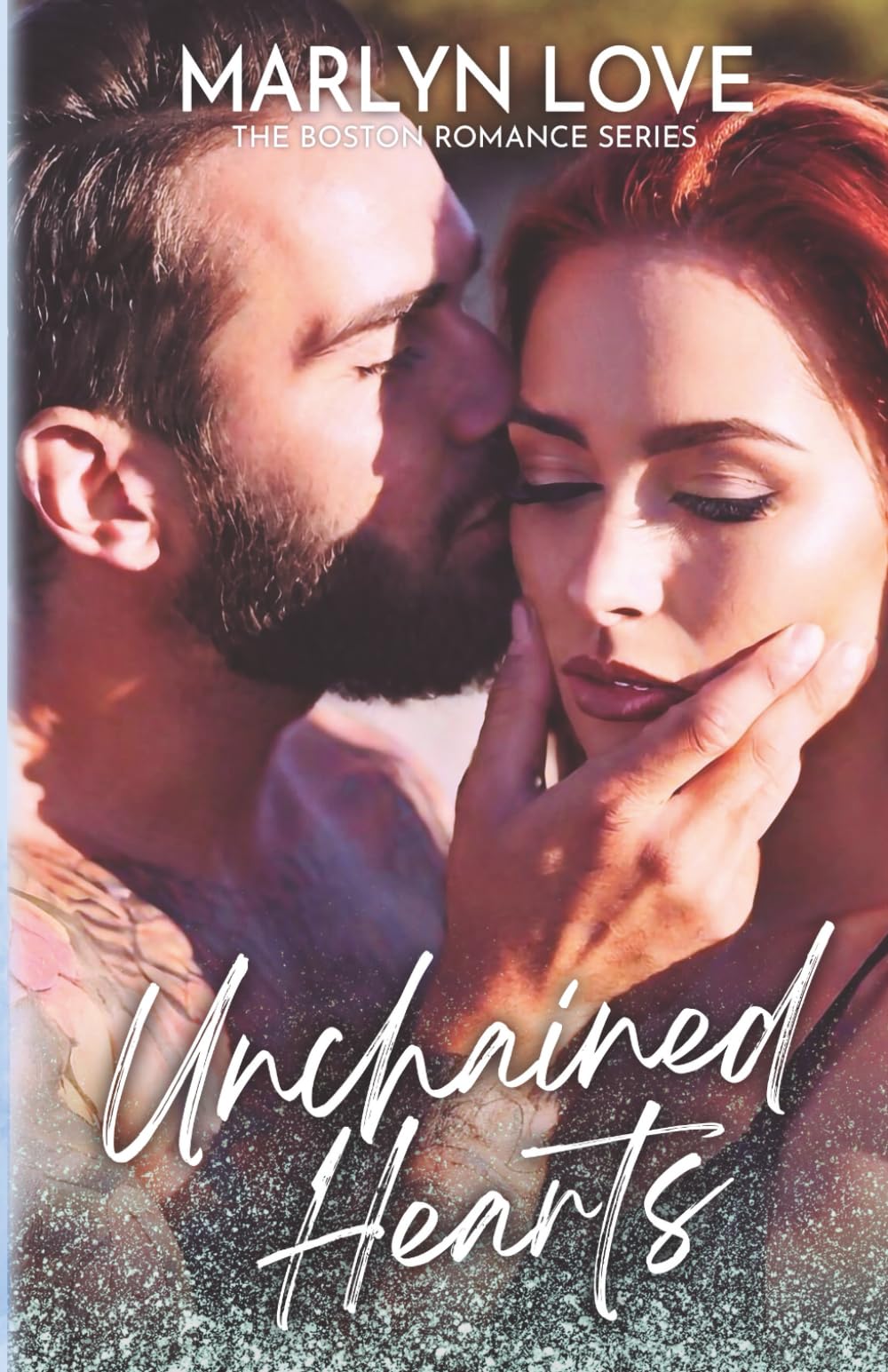 Unchained Hearts: A forbidden, second chance billionaire romance (Boston Romance Series Book 4)