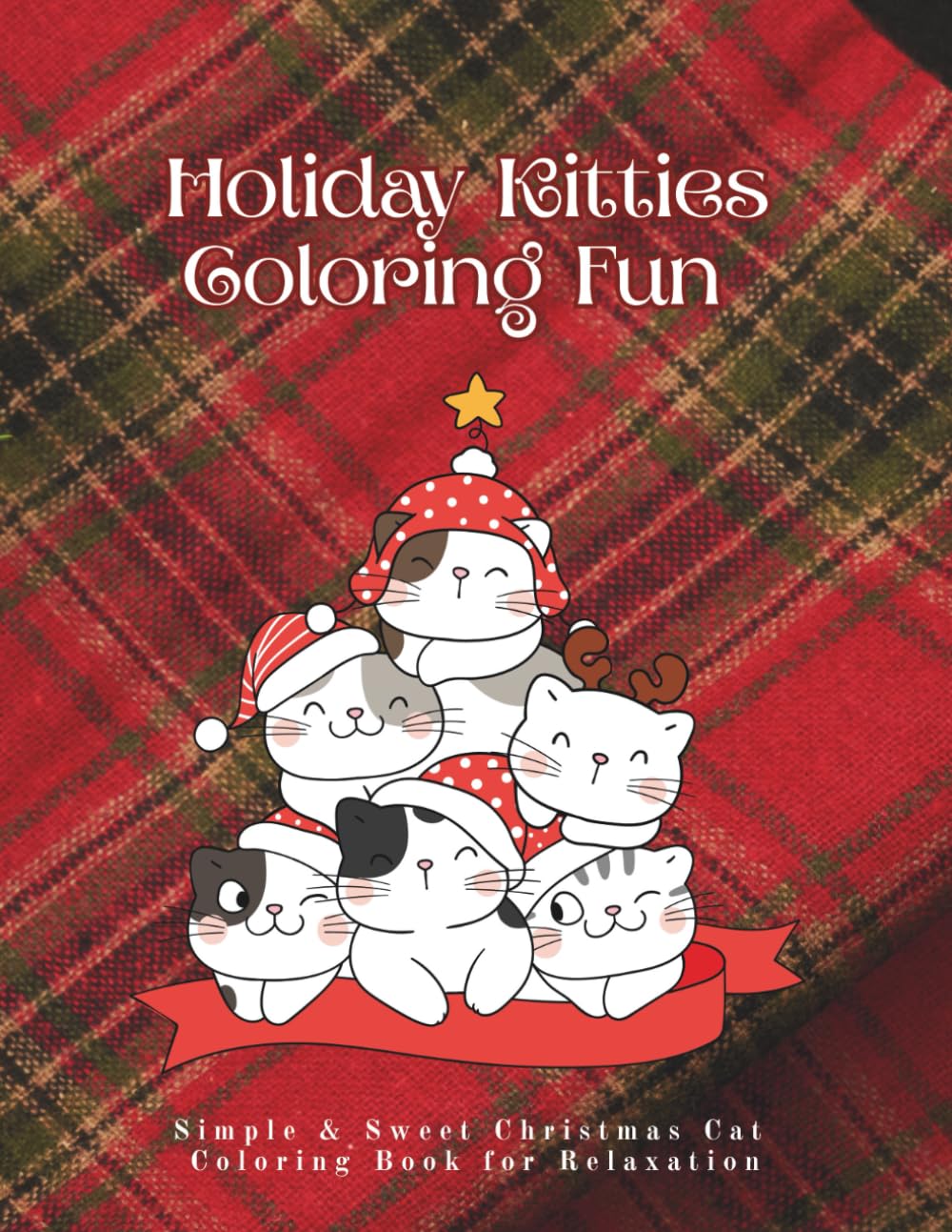 Holiday Kitties Coloring Fun: Simple & Sweet Christmas Cat Coloring Book for Relaxation