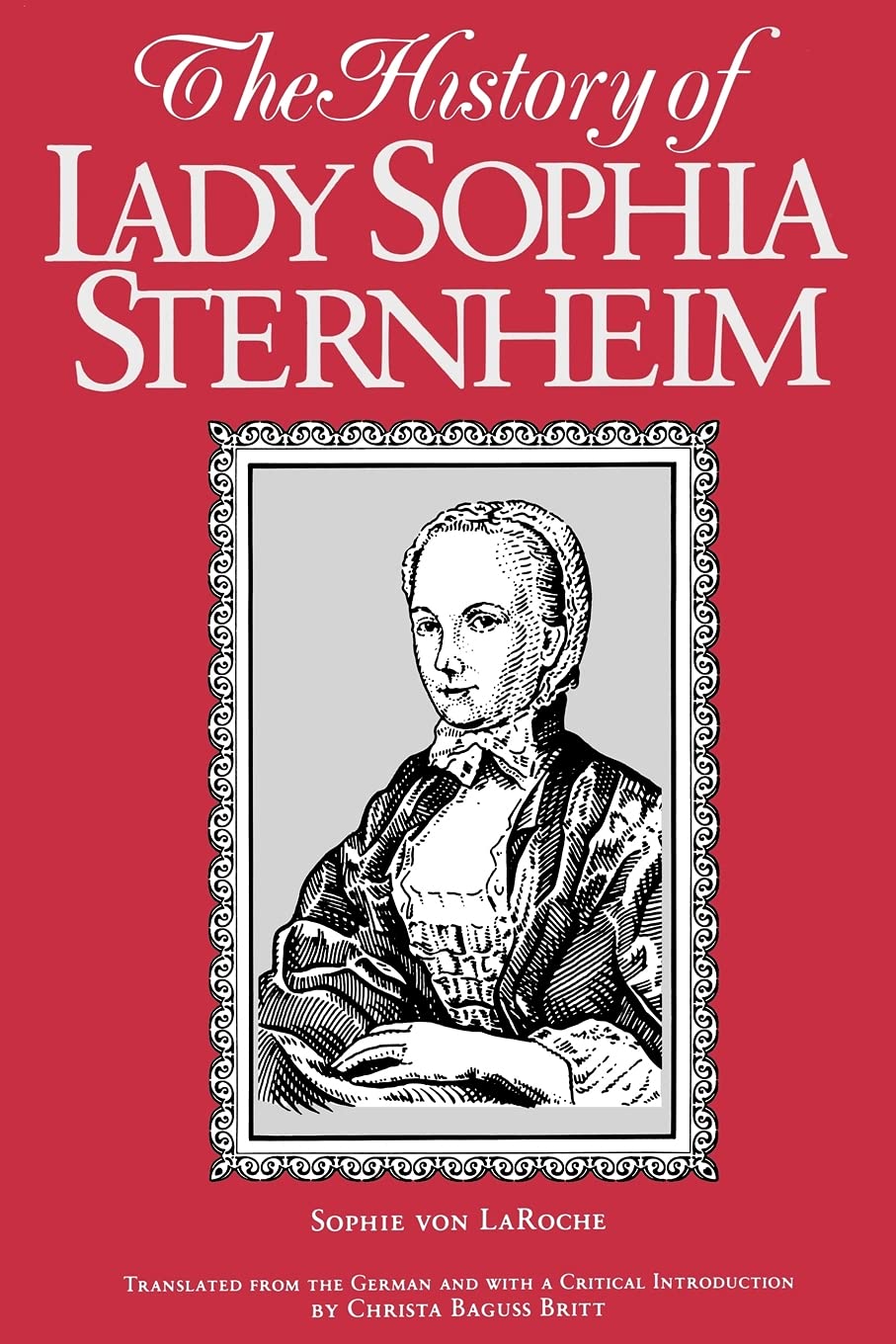 The History of Lady Sophie Sternheim: Extracted by a Woman Friend of the Same from Original Documents and Other Reliable Sources (Suny Series, Women Writers in Translation)