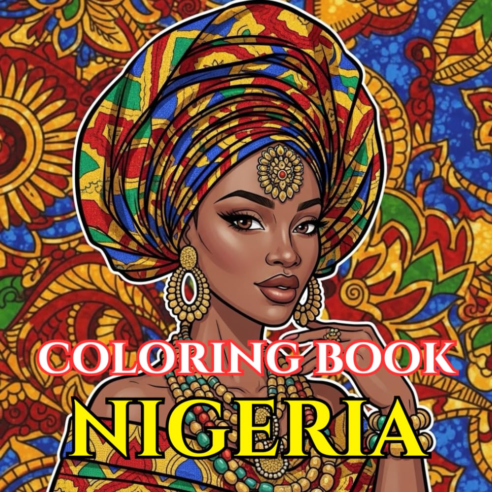 Nigeria Vibrance | An Adult Coloring Book of Culture, Festivals & West African Traditions: A Relaxing Journey Through Lagos Life, Yoruba Heritage, ... (Adult Coloring Book. World Series.)