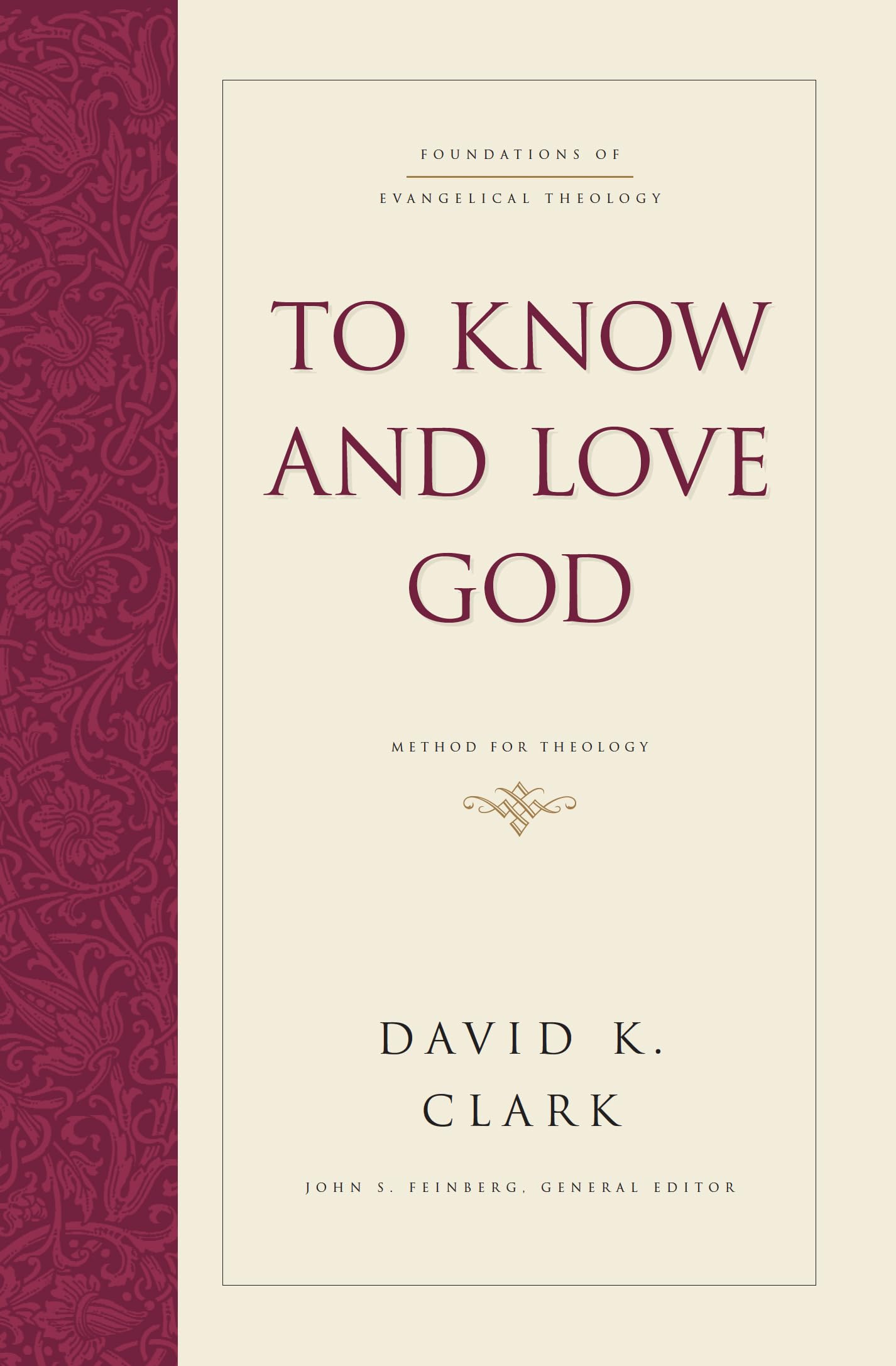 To Know and Love God: Method for Theology (Hardcover) (Foundations of Evangelical Theology)