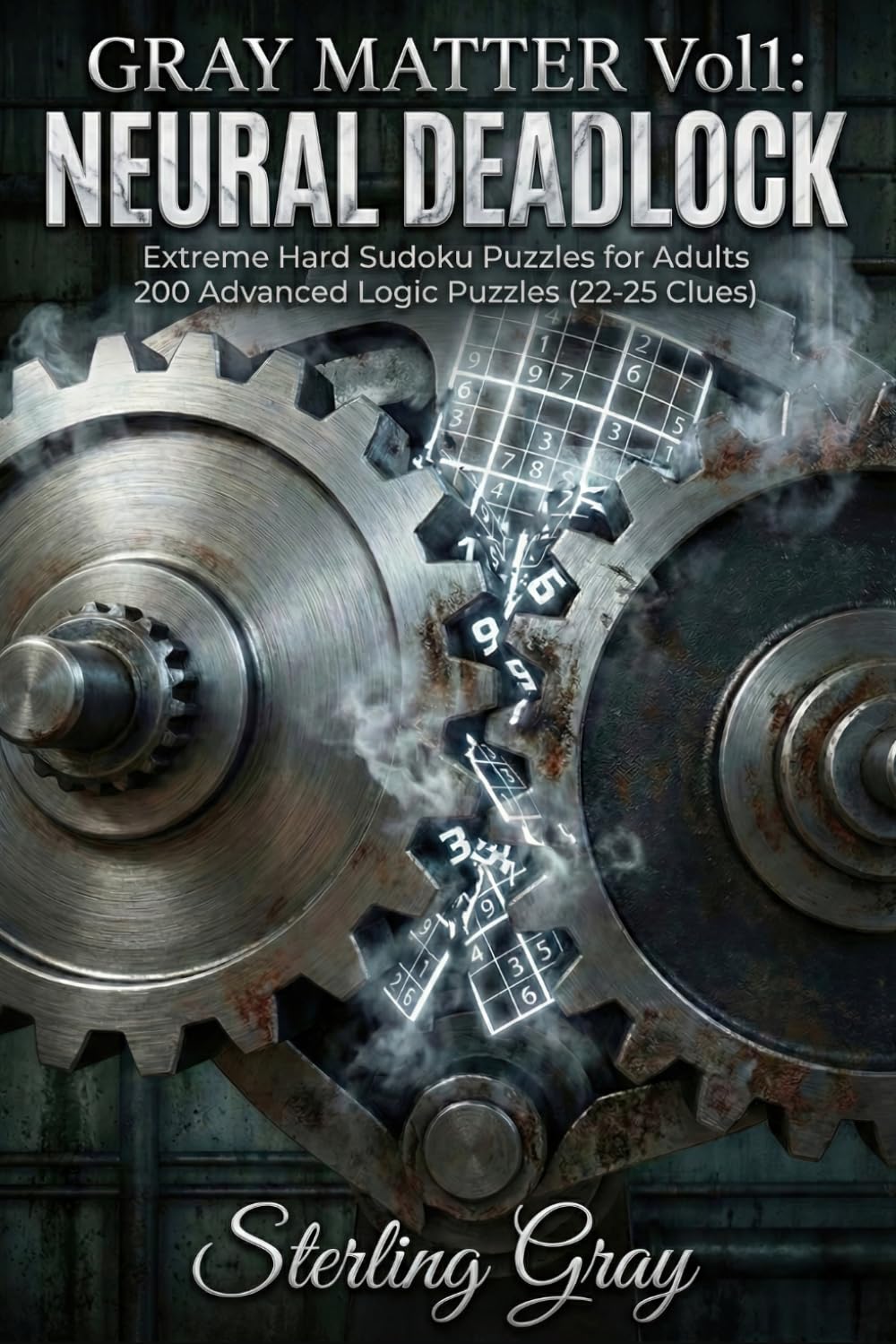 Gray Matter Vol 1: Neural Deadlock: Extreme Hard Sudoku Puzzles for Adults | 200 Advanced Logic Puzzles (22-25 Clues)