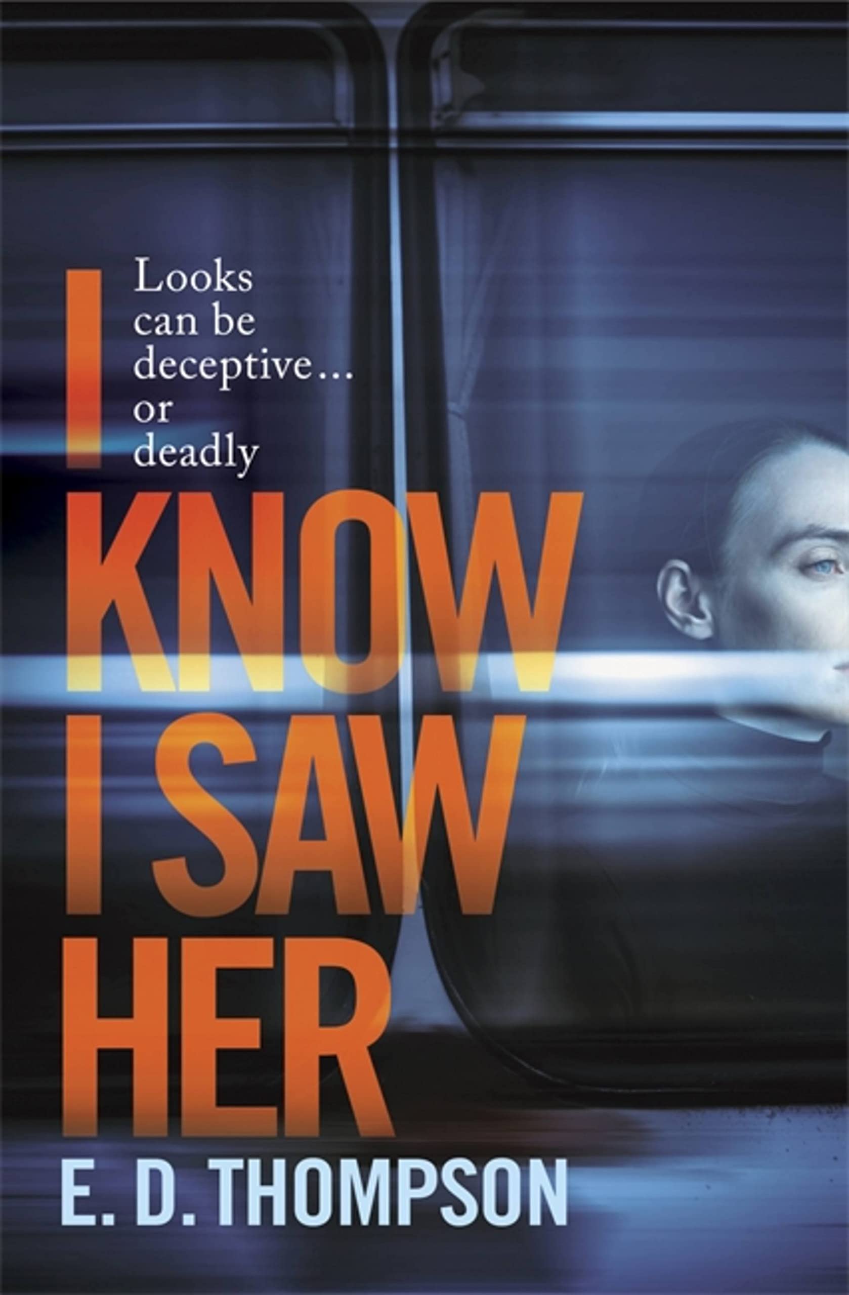 I Know I Saw Her : A taut, spine-tingling suspense novel about desire and deception