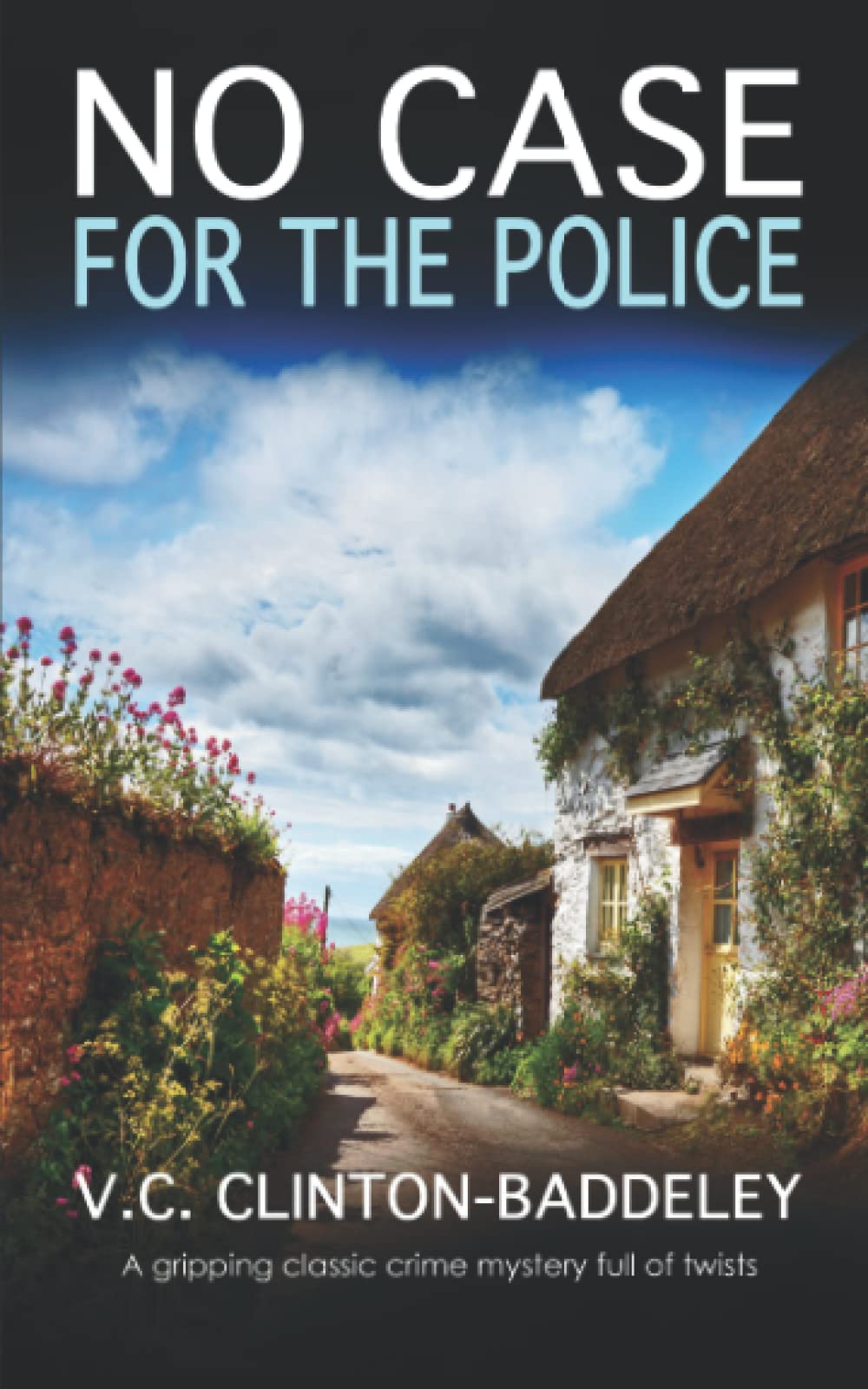 NO CASE FOR THE POLICE a gripping classic crime mystery full of twists (The Cambridge Classic Murder Mysteries)