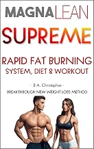 MAGNALEAN SUPREME - Rapid Fat Burning System, Diet & Workout: Synergistic Weight Loss Masterpiece Method for Accelerated Weight Loss & Health Boosting