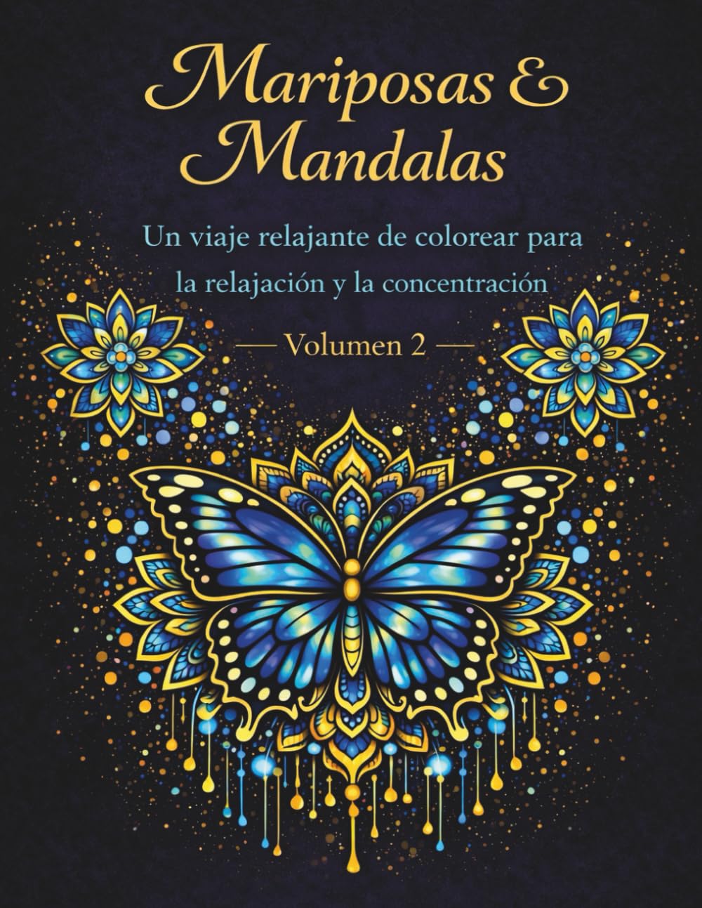Mariposas y Mandalas - Volumen 2: Un viaje relajante de colorear para la relajación y la concentración