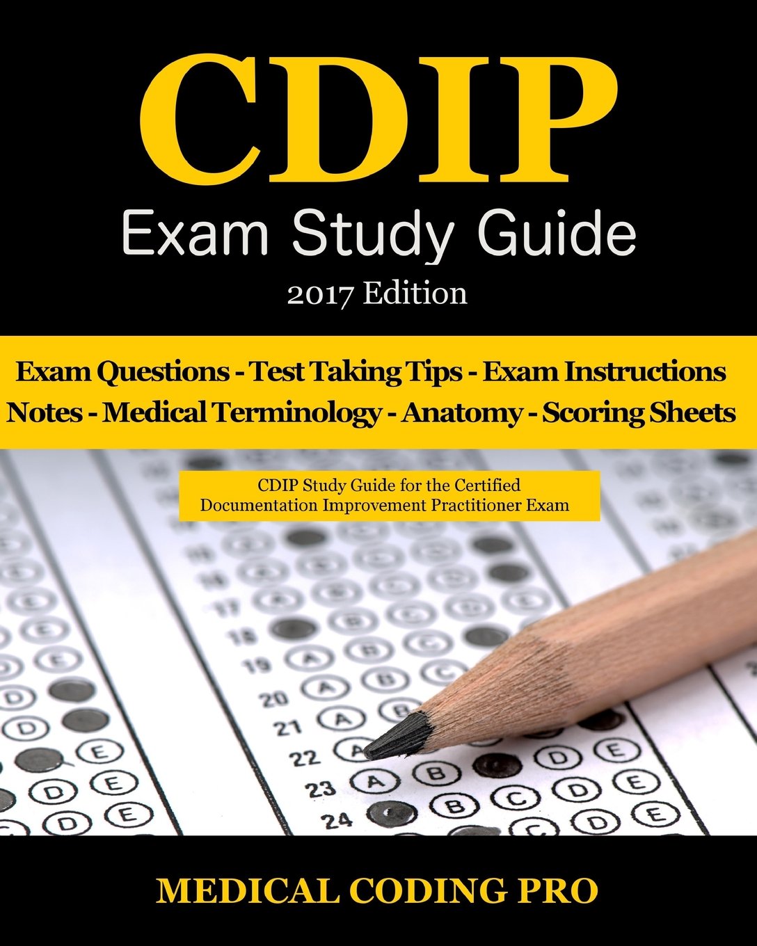 CDIP Exam Study Guide - 2017 Edition: 140 Certified Documentation Improvement Practitioner Exam Questions & Answers, Tips To Pass The Exam, Medical ... To Reducing Exam Stress, and Scoring Sheets