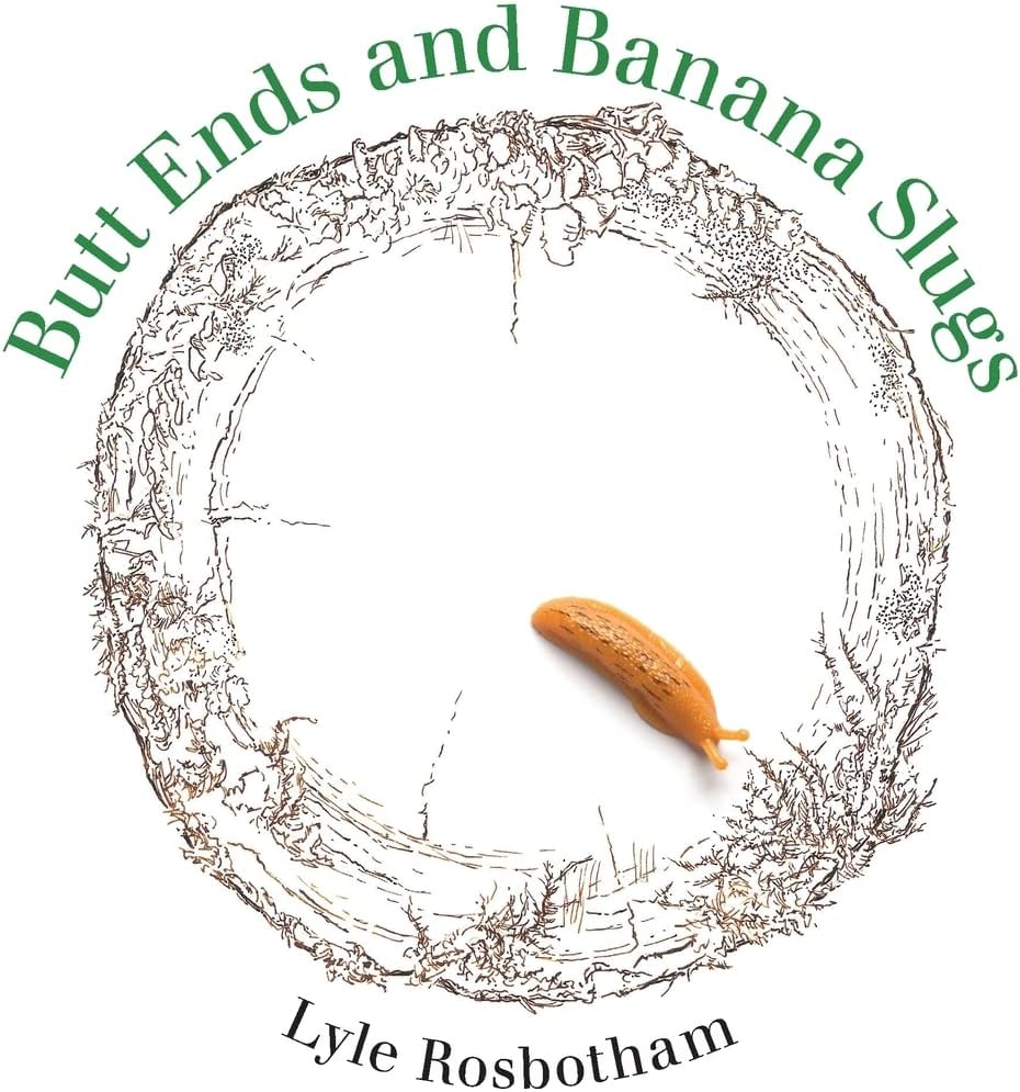 Butt Ends and Banana Slugs