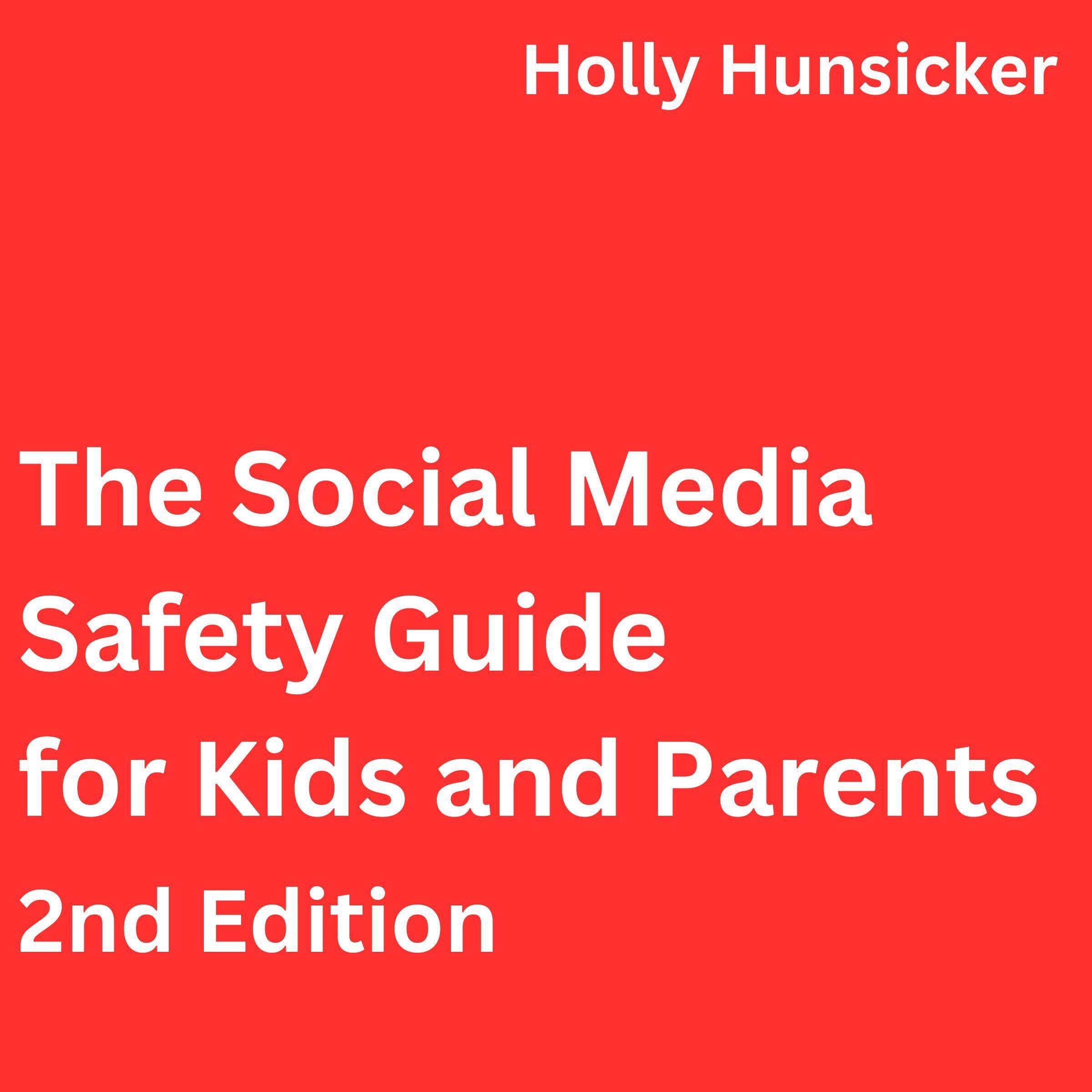 The Social Media Safety Guide for Kids and Parents (2nd Edition)