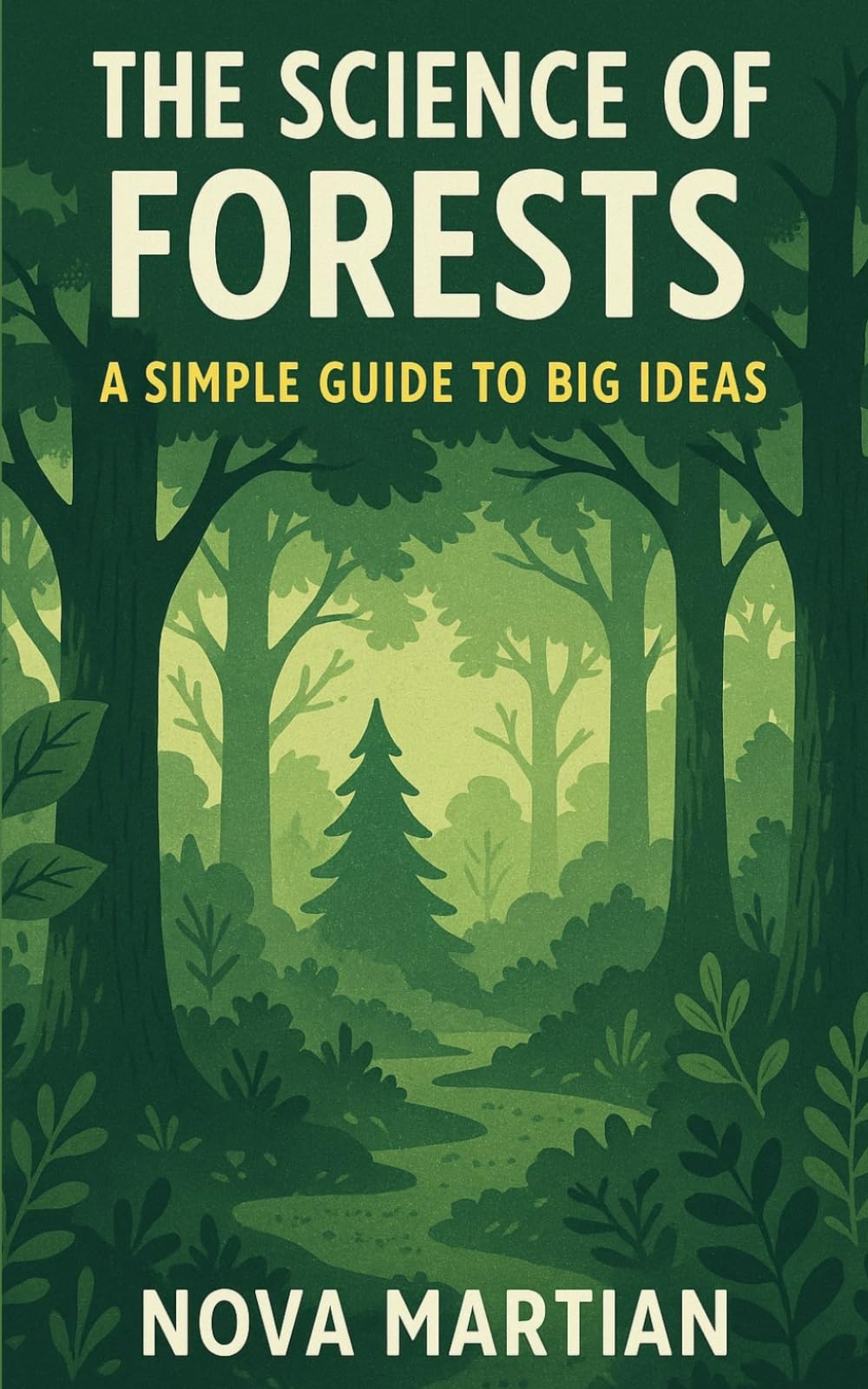 The Science of Forests: A Simple Guide to Big Ideas