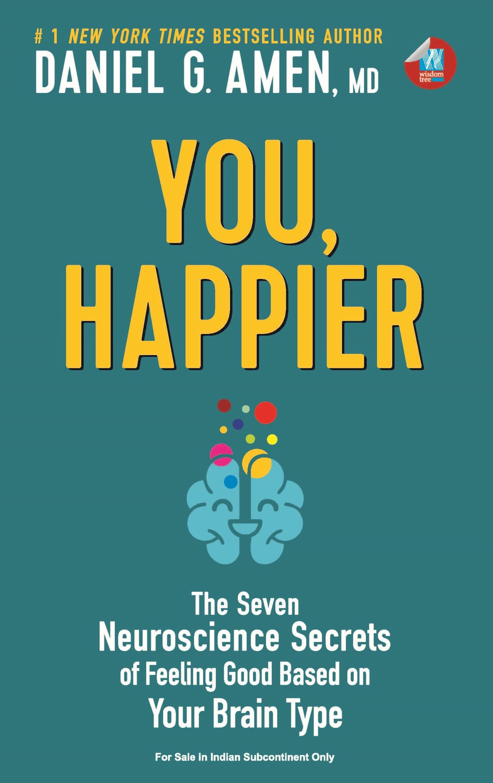 You, Happier: The 7 Neuroscience Secrets of Feeling Good Based on Your Brain Paperback – 11 October 2023