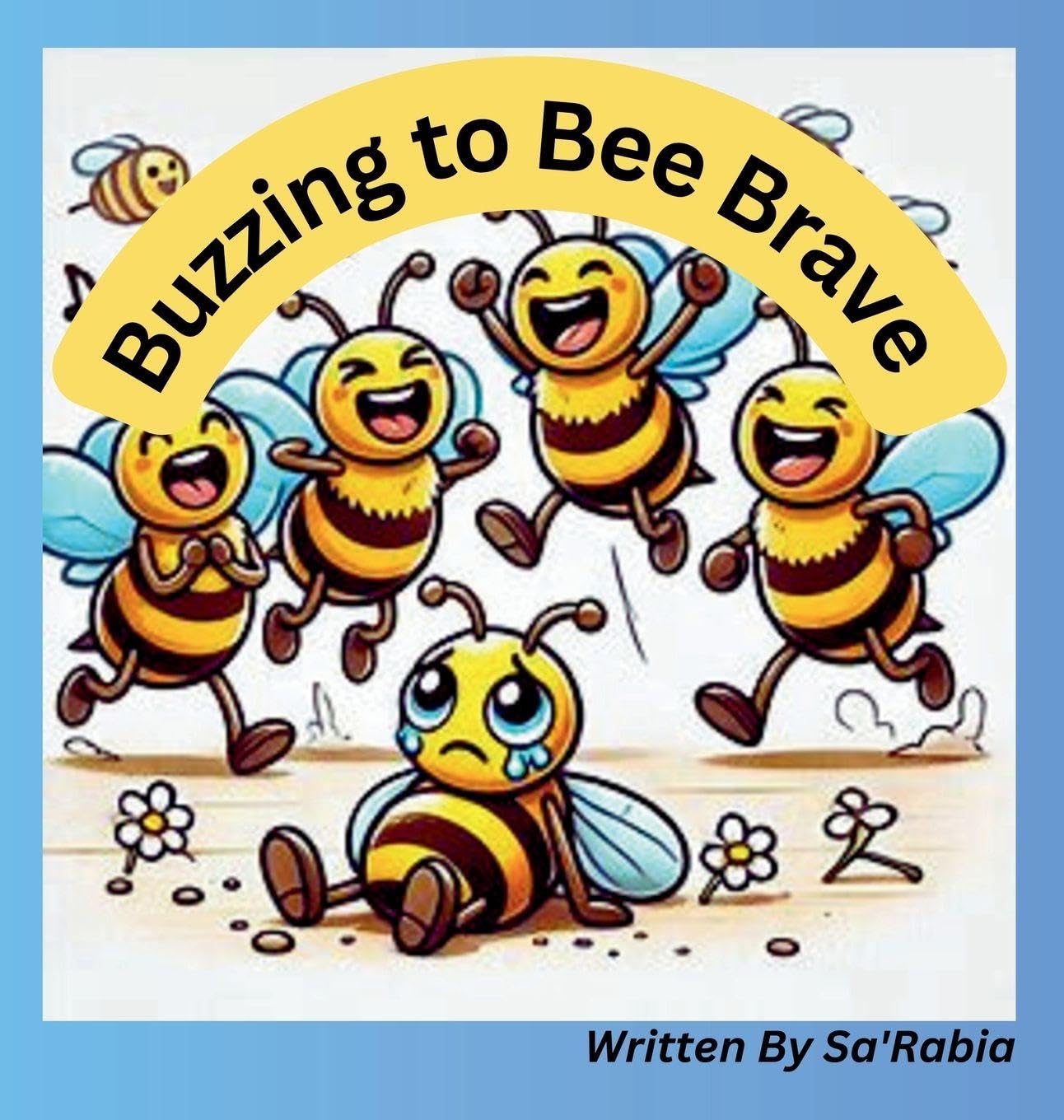 Buzzing to Bee Brave: Bee-Lieve in Yourself