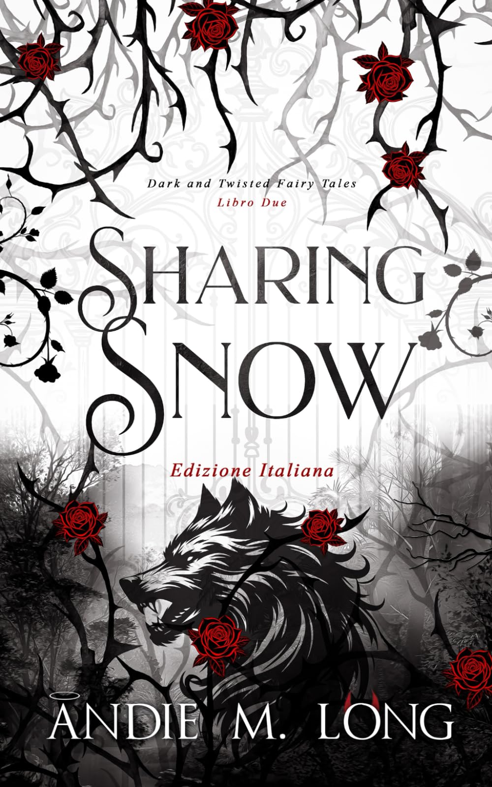 Sharing Snow: Edizione Italiana (Dark and Twisted Fairy Tales Edizione Italiana)