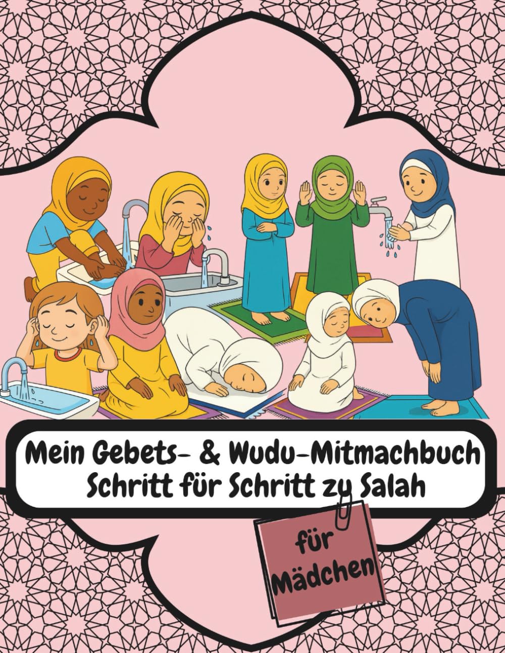 Mein Gebets- & Wudu-Mitmachbuch - Schritt für Schritt zu Salah - für Mädchen