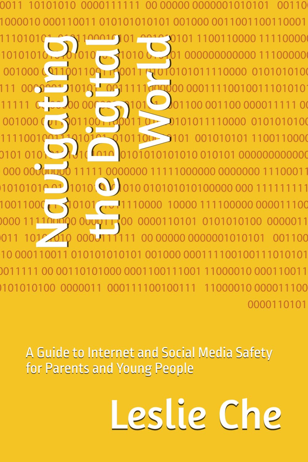 Navigating the Digital World: A Guide to Internet and Social Media Safety for Parents and Young People (The Digital Wellbeing & Safety Series)