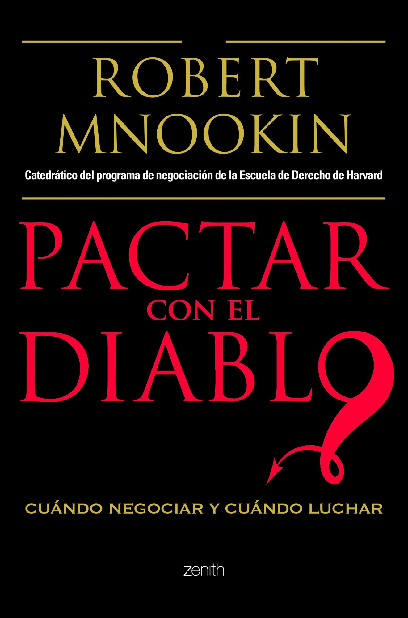 Pactar con el diablo: Cuándo negociar y cuándo luchar: 1 (Autoayuda y superación)
