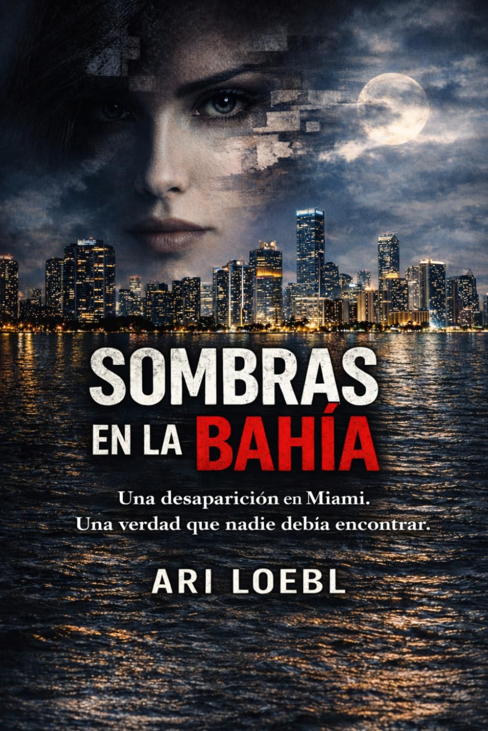 SOMBRAS EN LA BAHIA: Una desaparición en Miami. Una verdad que nadie debía encontrar (Serie Adrián Vega)