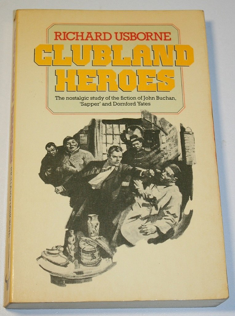 Buy Clubland Heroes: A Nostalgic Study of the Recurrent Characters in the Romantic Fiction of Dornford Yates, John Buchan and "Sapper" — BookShops.in