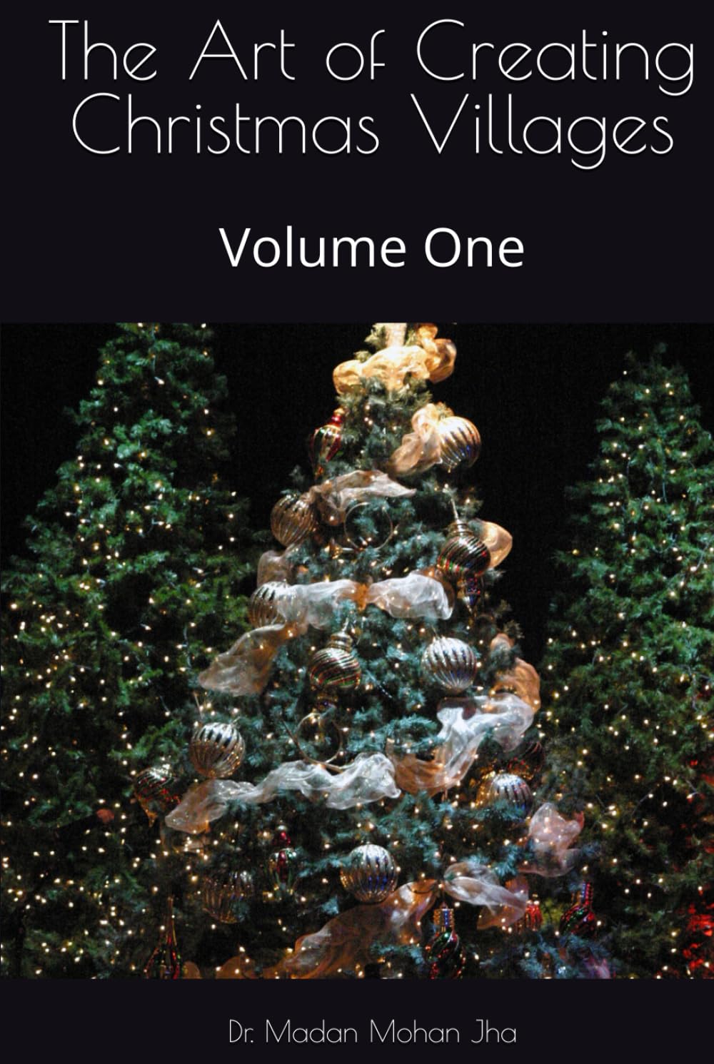 The Art of Creating Christmas Villages: Volume One