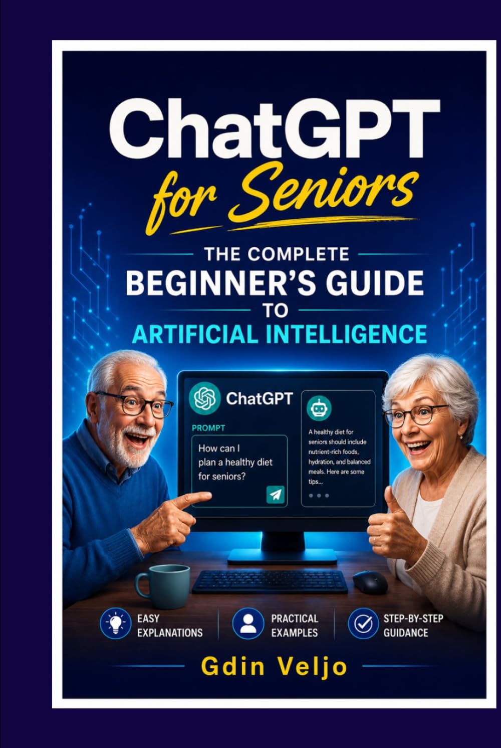 ChatGPT for Seniors: The Complete Beginner's Guide to Artificial Intelligence