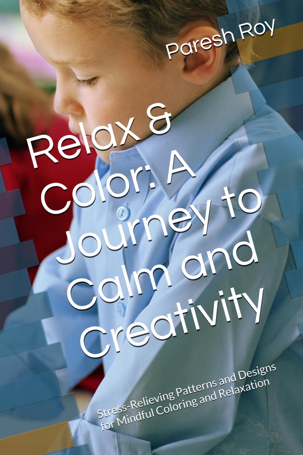 Relax & Color: A Journey to Calm and Creativity: Stress-Relieving Patterns and Designs for Mindful Coloring and Relaxation