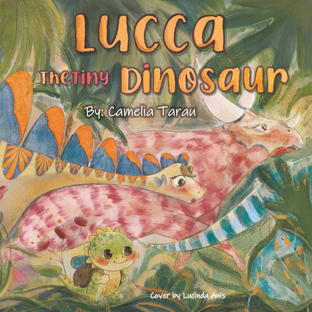 Lucca the Tiny Dinosaur: Lucca the Tiny Dinosaur: A Heartwarming Story About Being Seen, Loved, and Valued by God