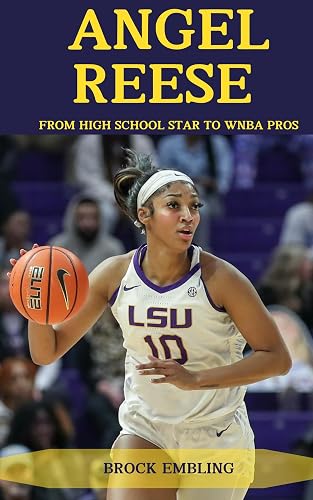 ANGEL REESE: FROM HIGH SCHOOL STAR TO WNBA PROS (BIOGRAPHY)