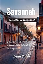 Savannah Reiseführer 2026: Wo jeder Platz eine Geschichte erzählt – Savannahs Hotels, Restaurants, Kultur und Reisegeheimnisse