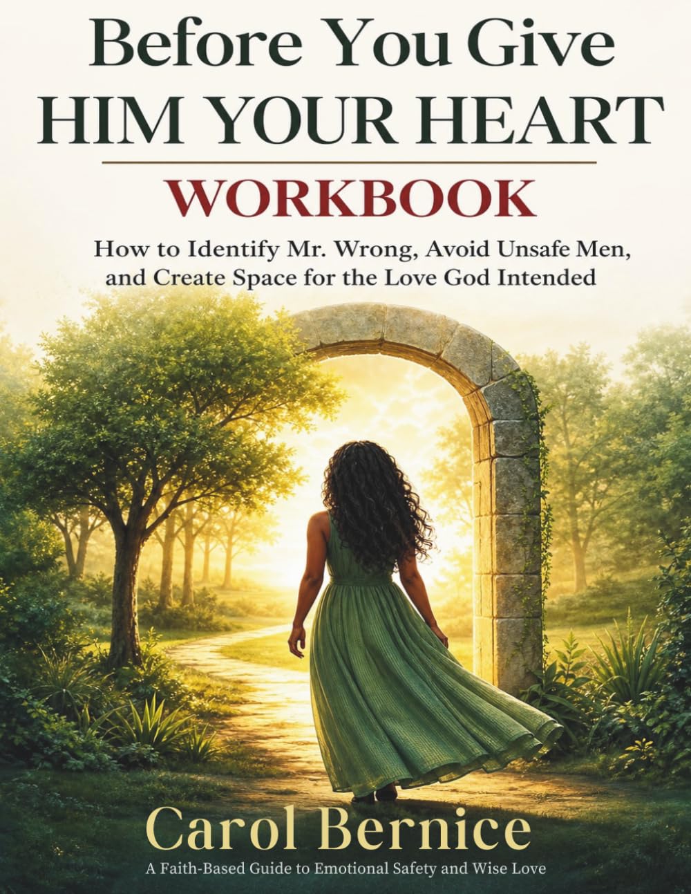 Before You Give Him Your Heart WORKBOOK: How to Identify Mr. Wrong, Avoid Unsafe Men, and Create Space for the Love God Intended